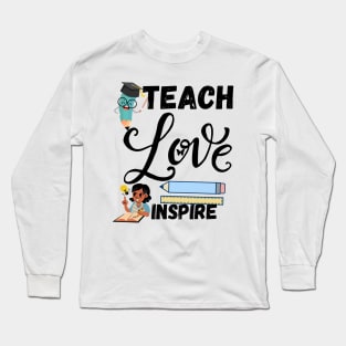 Teach love inspire teacher life Tshirt Long Sleeve T-Shirt